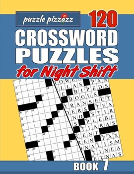 Paperback Puzzle Pizzazz 120 Crossword Puzzles for the Night Shift Book 7: Smart Relaxation to Challenge Your Brain and Keep it Active Book