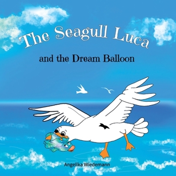 Paperback The seagull Luca: and the Dream Balloon Book