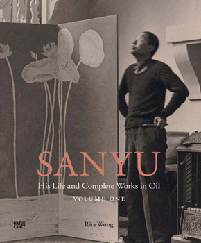 Hardcover Sanyu: His Life and Complete Works in Oil: Volume One: His Life Book