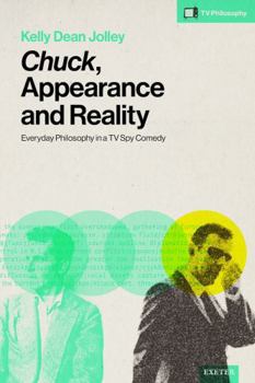 Hardcover Chuck, Appearance and Reality: Everyday Philosophy in a TV Spy Comedy Book