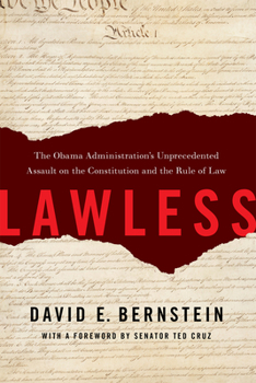 Hardcover Lawless: The Obama Administration's Unprecedented Assault on the Constitution and the Rule of Law Book