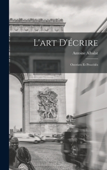 L'Art d'�crire: Ouvriers Et Proc�d�s