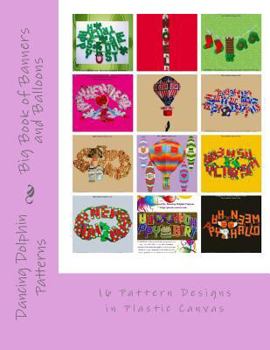 Paperback Big Book of Banners and Balloons: 16 Pattern Designs in Plastic Canvas Book