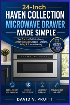 Paperback 24-Inch Haven Collection Microwave Drawer Made Simple: Your Practical Guide to Cooking, Sensor Technology, Hidden Functions, Safety & Troubleshooting Book