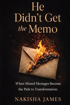 Paperback He Didn't Get The Memo: When Missed Messages Become the Path to Transformation Book