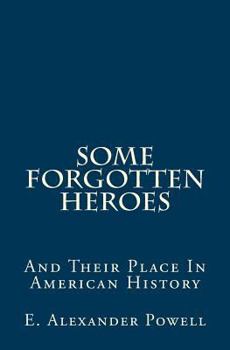 Paperback Some Forgotten Heroes: And Their Place In American History Book