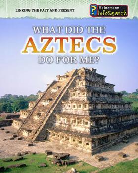 Library Binding What Did the Aztecs Do for Me? Book