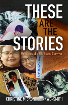 These Are the Stories: Memories of a 60s Scoop Survivor
