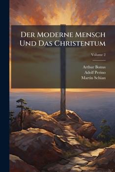Paperback Der Moderne Mensch Und Das Christentum: Skizzen Und Vorarbeiten; Volume 2 [German] Book