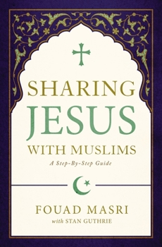 Paperback Sharing Jesus with Muslims: A Step-By-Step Guide Book