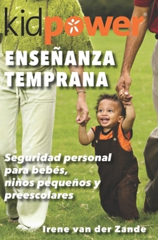 Enseñanza Temprana: Seguridad personal para bebés, niños pequeños y preescolares (Spanish Edition)