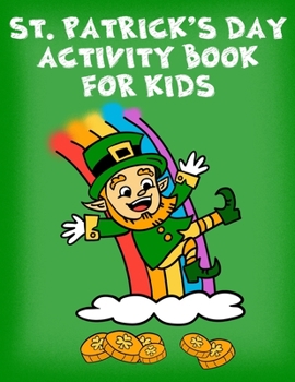 St. Patrick's Day Activity Book For Kids: St Patrick Day Coloring Book For Ages 4-8