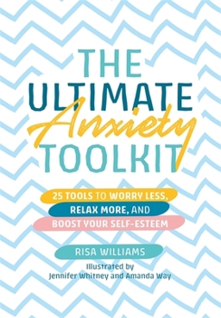Paperback The Ultimate Anxiety Toolkit: 25 Tools to Worry Less, Relax More, and Boost Your Self-Esteem Book