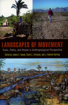 Hardcover Landscapes of Movement: Trails, Paths, and Roads in Anthropological Perspective Book