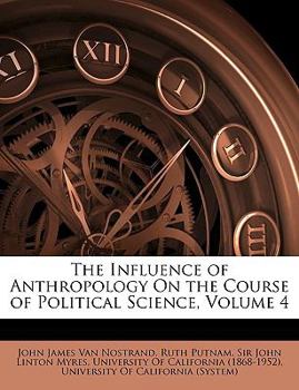 Paperback The Influence of Anthropology on the Course of Political Science, Volume 4 Book