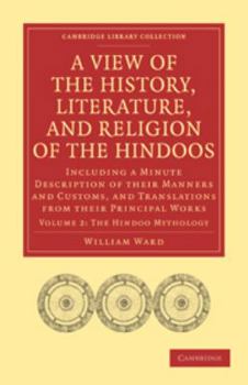 Printed Access Code A View of the History, Literature, and Religion of the Hindoos: Volume 2, the Hindoo Mythology: Including a Minute Description of Their Manners and Cu Book