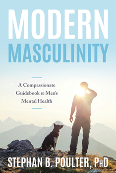 Paperback Modern Masculinity: A Compassionate Guidebook to Men's Mental Health Book
