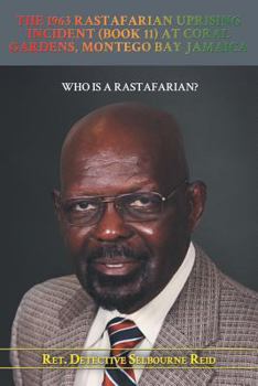 Paperback The 1963 Rastafarian Uprising Incident (Book 11) At Coral Gardens, Montego Bay Jamaica: Who is a Rastafarian? Book