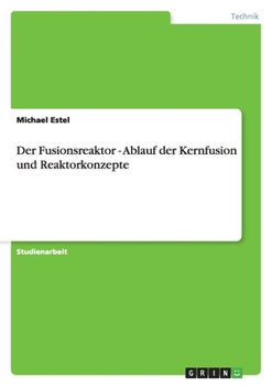 Paperback Der Fusionsreaktor - Ablauf der Kernfusion und Reaktorkonzepte [German] Book