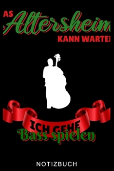 DAS ALTERSHEIM KANN WARTEN ICH GEHE BASS SPIELEN NOTIZBUCH: A5 WOCHENPLANER Geschenkideen für Bassisten | Kontrabass | Jazz | Musik | Buch | Geschenk ... Anfänger | Bücher | Bass (German Edition)