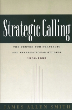 Hardcover Strategic Calling: The Center for Strategic and International Studies, 1962-1992 Book