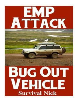 Paperback EMP Attack Bug Out Vehicle: How To Choose and Modify An EMP Proof Car That Will Survive An Electromagnetic Pulse Attack When All Other Cars Quit W Book