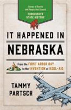 Paperback It Happened in Nebraska: Stories of Events and People that Shaped Cornhusker State History Book