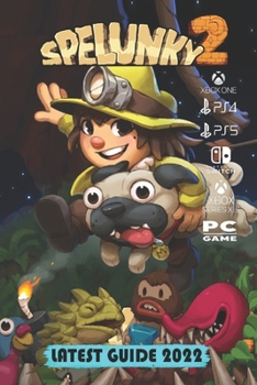 Paperback Spelunky 2 Latest Guide 2022: Tips, Tricks, Strategies and More Book