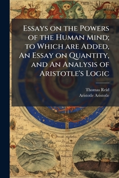 Paperback Essays on the Powers of the Human Mind; to Which are Added, An Essay on Quantity, and An Analysis of Aristotle's Logic Book