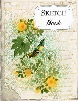 Paperback Sketch Book: Bird Sketchbook Scetchpad for Drawing or Doodling Notebook Pad for Creative Artists #4 Yellow Green Floral Flowers Book