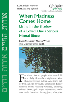 Paperback When Madness Comes Home: Living in the Shadow of a Loved One's Serious Mental Illness Book