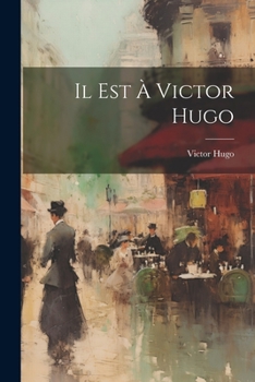 Paperback Il est à Victor Hugo [French] Book