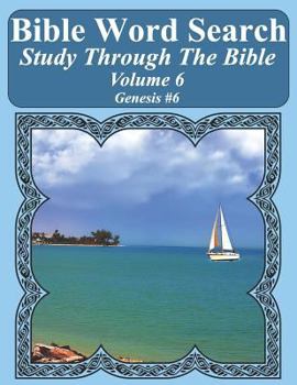Bible Word Search Study Through The Bible: Volume 6 Genesis #6 (Bible Word Search Puzzles For Adults Jumbo Large Print Sailboat Series)