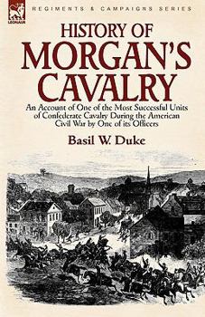 A history of Morgan's Cavalry