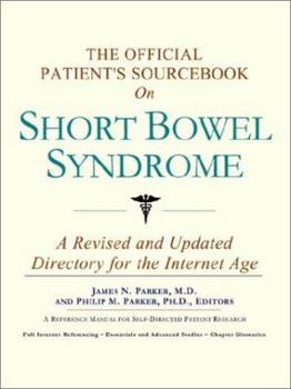 Paperback The Official Patient's Sourcebook on Short Bowel Syndrome: A Revised and Updated Directory for the Internet Age Book