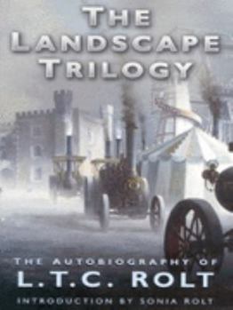 Hardcover The Landscape Trilogy: The Autobiography of L.T.C. Rolt Book