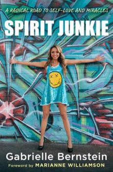 Hardcover Spirit Junkie: A Radical Road to Self-Love and Miracles Book