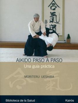 Paperback Aikido Paso a Paso: Una Guía Práctica [Spanish] Book