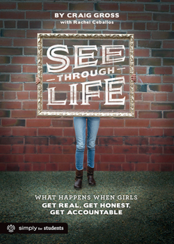 Paperback See-Through Life: What Happens When Girls Get Real, Get Honest, Get Accountable Book