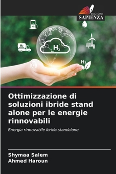 Ottimizzazione di soluzioni ibride stand alone per le energie rinnovabili (Italian Edition)