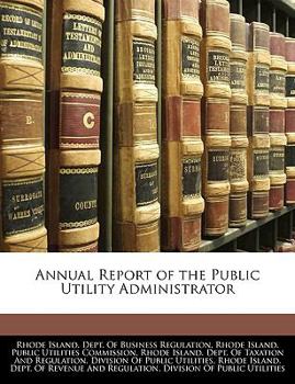 Paperback Annual Report of the Public Utility Administrator Book