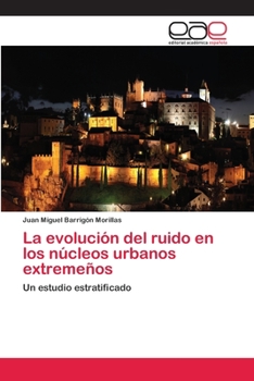 Paperback La evolución del ruido en los núcleos urbanos extremeños [Spanish] Book