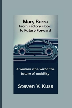 Paperback Mary Barra: From Factory Floor to Future Forward: A woman who wired the future of mobility Book