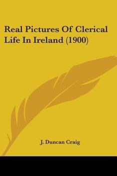 Paperback Real Pictures Of Clerical Life In Ireland (1900) Book