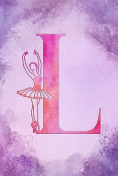 Paperback L: Letter L Initial Ballet Monogram Notebook - Ballerina on Purple Pink Watercolor College Ruled Notebook, Writing Pad, J Book