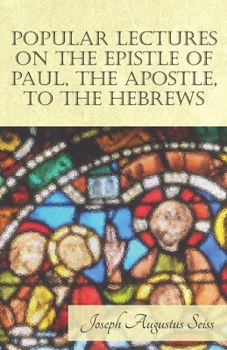 Paperback Popular Lectures on the Epistle of Paul, The Apostle, to the Hebrews Book