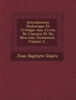 Paperback Introduction Historique Et Critique Aux Livres de L'Ancien Et Du Nouveau Testament, Volume 2... [French] Book