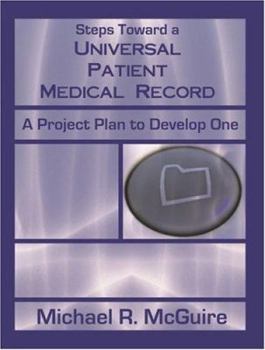 Paperback Steps Toward a Universal Patient Medical Record: A Project Plan to Develop One Book