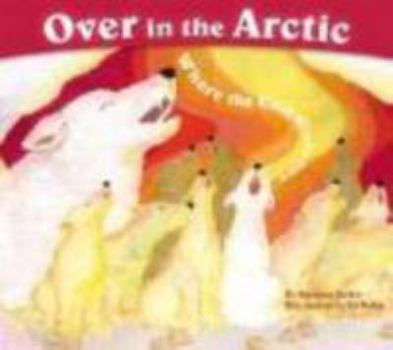 Over in the Arctic: Where the Cold Winds Blow - Book  of the Over In ... series