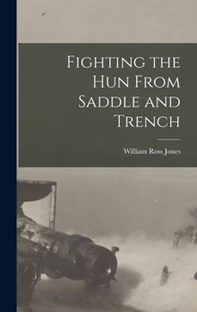 Hardcover Fighting the Hun From Saddle and Trench Book